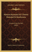 Memoria Razonada Del 5 Distrito Municipal De Beneficencia: Durante El Ano De 1862 (1863)