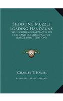 Shooting Muzzle Loading Handguns