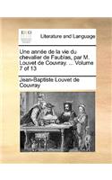 Une Anne de La Vie Du Chevalier de Faublas, Par M. Louvet de Couvray. ... Volume 7 of 13