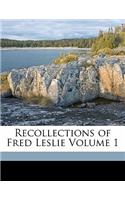 Recollections of Fred Leslie Volume 1