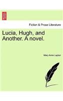 Lucia, Hugh, and Another. a Novel.