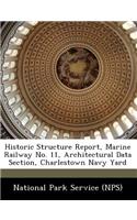 Historic Structure Report, Marine Railway No. 11, Architectural Data Section, Charlestown Navy Yard: (English)