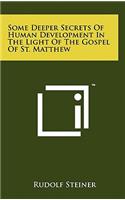 Some Deeper Secrets Of Human Development In The Light Of The Gospel Of St. Matthew: (English)