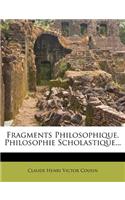 Fragments Philosophique. Philosophie Scholastique...