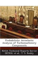 Probabilistic Aeroelastic Analysis of Turbomachinery Components