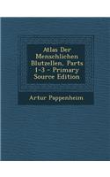 Atlas Der Menschlichen Blutzellen, Parts 1-3: (German)