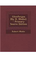 Glenfergus [By R. Mudie].