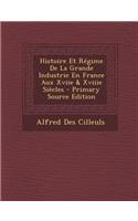 Histoire Et Regime de La Grande Industrie En France Aux Xviie & Xviiie Siecles