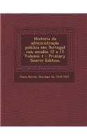 Historia da administração publica em Portugal nos seculos 12 a 15 Volume 4 - Primary Source Edition