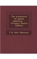 The Treatment of Opium Addiction
