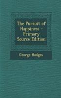 The Pursuit of Happiness - Primary Source Edition: (English)