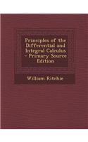 Principles of the Differential and Integral Calculus - Primary Source Edition