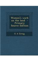 Women's Work on the Land - Primary Source Edition