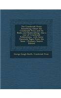 The Cranbrook Press: Something about the Cranbrook Press and on Books and Bookmaking; Also a List of Cranbrook Publications, with Some Facs