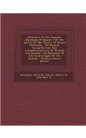 Paracelsvs of the Supreme Mysteries of Nature.: Of the Spirits of the Planets. of Occult Philosophy. the Magical, Sympathetical, and Antipathetical Cu