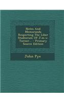 Notes and Memoranda Respecting the Liber Studiorum of J.M.W. Turner... - Primary Source Edition