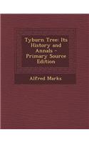 Tyburn Tree: Its History and Annals - Primary Source Edition