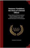 Seymour Vandeleur, the Story of a British Officer