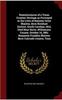 Reminiscences of a Texas Frontier Heritage as Portrayed in the Lives of Ransom Gwyn Blanton, Born Kershaw District, South Carolina, 1814, Died Near Hutto, Williamson County, October 14, 1881; Benjamin Franklin Blanton Born Colorado County, Texa