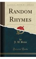 Random Rhymes (Classic Reprint)