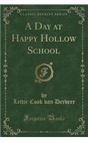 A Day at Happy Hollow School (Classic Reprint)