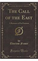 The Call of the East: A Romance of Far Formosa (Classic Reprint)