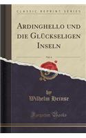 Ardinghello Und Die Glückseligen Inseln, Vol. 4 (Classic Reprint)