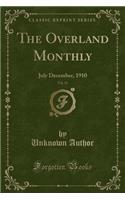 The Overland Monthly, Vol. 56: July December, 1910 (Classic Reprint)