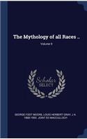 The Mythology of all Races ..; Volume 9