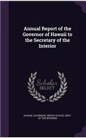 Annual Report of the Governor of Hawaii to the Secretary of the Interior