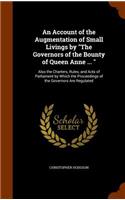 Account of the Augmentation of Small Livings by "The Governors of the Bounty of Queen Anne ... "