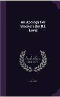 An Apology For Smokers [by B.l. Love]