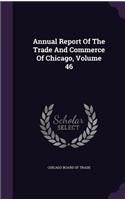 Annual Report of the Trade and Commerce of Chicago, Volume 46