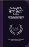 The Case Of The Hanover Forces In The Pay Of Great-britain