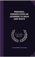 Presonal Perspectives on Learning to Read and Write