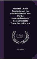 Remarks On the Production of the Precious Metals, and On the Demonetization of Gold in Several Countries in Europe