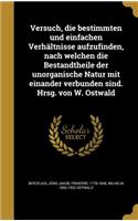 Versuch, Die Bestimmten Und Einfachen Verhaltnisse Aufzufinden, Nach Welchen Die Bestandtheile Der Unorganische Natur Mit Einander Verbunden Sind. Hrsg. Von W. Ostwald