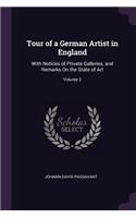Tour of a German Artist in England: With Notices of Private Galleries, and Remarks On the State of Art; Volume 2