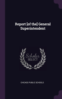 Report [of the] General Superintendent