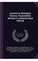 Lectures in Biological Science, Presented by Norman G. Anderson [and Others]
