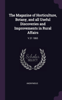 The Magazine of Horticulture, Botany, and all Useful Discoveries and Improvements in Rural Affairs: V.31 1865
