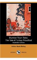 Slumber-Town Tales: The Tale of Turkey Proudfoot (Illustrated Edition) (Dodo Press)