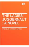 The Ladies' Juggernaut: (English)