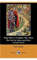 King Arthur's Knights: The Tales Re-Told for Boys and Girls (Illustrated Edition) (Dodo Press)(English)