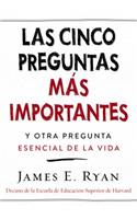 Cinco Preguntas Más Importantes: Y Otra Pregunta Esencial de la Vida