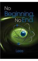 No Beginning, No End: (English)