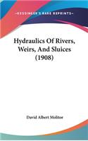 Hydraulics of Rivers, Weirs, and Sluices (1908)