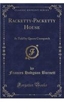 Racketty-Packetty House