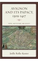 Avignon and Its Papacy, 1309–1417