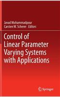 Control of Linear Parameter Varying Systems with Applications